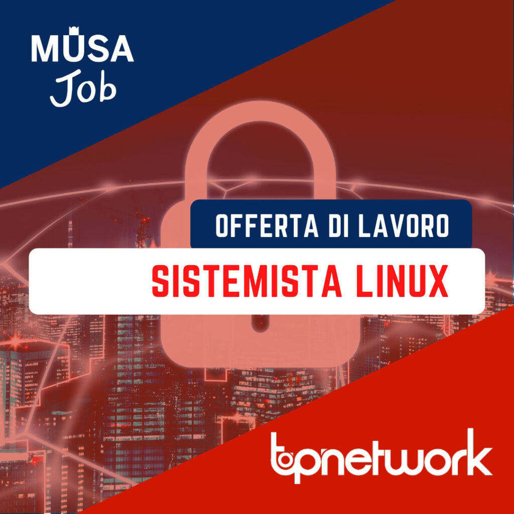 Offerta di Lavoro Sistemista Linux azienda Topnetwork