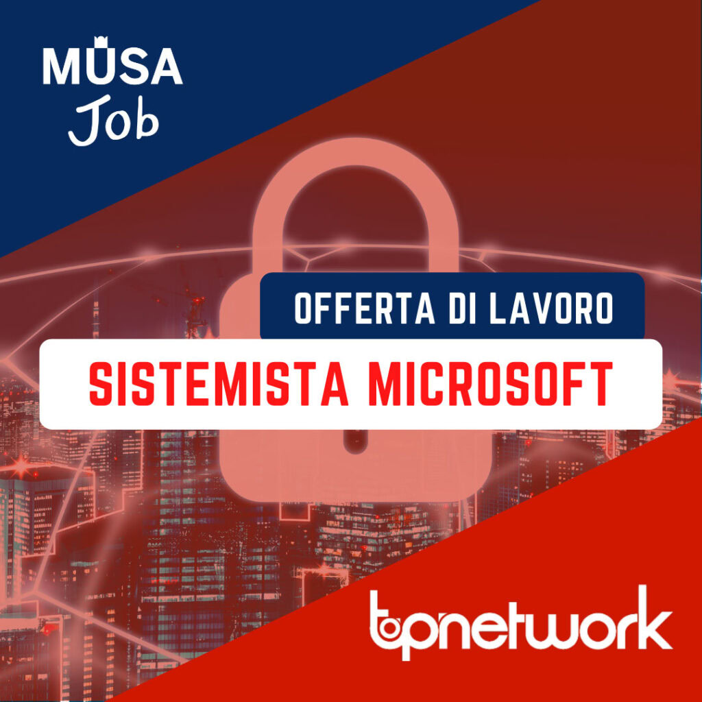 Offerta di Lavoro Sistemista Microsoft azienda Topnetwork