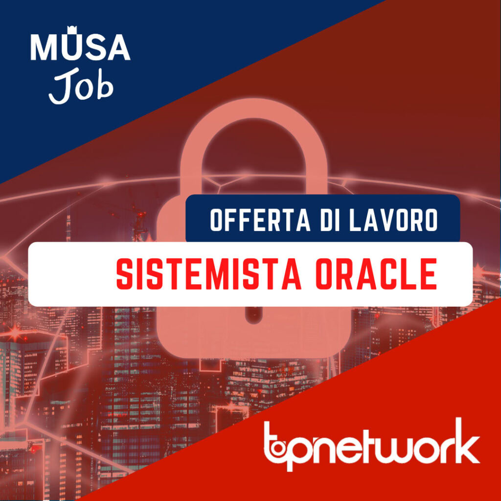 Offerta di Lavoro Sistemista Oracle azienda Topnetwork