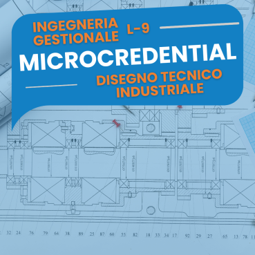 Disegno Tecnico Industriale - Convalida CFU esame universitario L-9 - Microcredential Musa Formazione