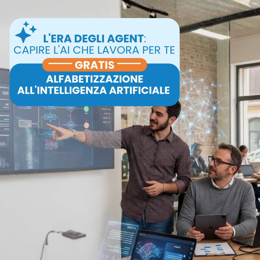Accesso Gratuito alla Piattaforma - L'Era degli Agent: Capire l'AI che Lavora per Te - Sessione 1